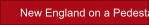 New England on a Pedestal